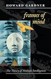 Gardner, Howard: Frames of Mind B Format Gardner, Howard: Frames of Mind B Format