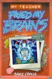 Coville, Bruce: My Teacher Fried My Brains Coville, Bruce: My Teacher Fried My Brains