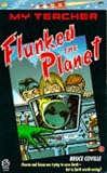 Coville, Bruce: My Teacher Flunked the Planet Coville, Bruce: My Teacher Flunked the Planet