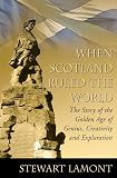 Fry, Michael: When Scotland Ruled the World Fry, Michael: When Scotland Ruled the World