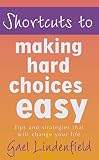 Gael Lindenfield: Shortcuts Making Hard Choices Easy