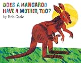 Carle, Eric: Does a Kangaroo Have a Mother, Too? Carle, Eric: Does a Kangaroo Have a Mother, Too?