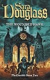 Sara Douglass: The Wounded Hawk