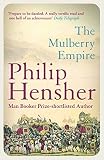 Hensher, Philip: The Mulberry Empire, Or, The Two Virtuous Journeys of the Amir Dost Mohammed Khan Hensher, Philip: The Mulberry Empire, Or, The Two Virtuous Journeys of the Amir Dost Mohammed Khan