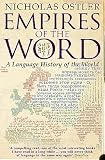 Ostler, Nicholas: Empires of the Word : A Language History of the World