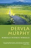 Murphy, Dervla: Wheels Within Wheels Murphy, Dervla: Wheels Within Wheels