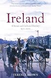 Brown, Terence: Ireland: A Social and Cultural History 1922-2001