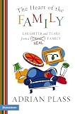 Plass, Adrian: The Heart of the Family: Laughter and Tears from a Real Family