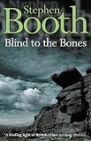 Booth, Stephen: Blind to the Bones