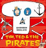 Whybrow, Ian: Tim, Ted & the Pirates Whybrow, Ian: Tim, Ted & the Pirates