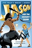 Yolen, Jane: Jason and the Gorgon's Blood Yolen, Jane: Jason and the Gorgon's Blood