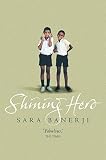 Banerji, Sara: Shining Hero