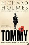 Holmes, Richard: Tommy: The British Soldier On The Western Front, 1914-1918