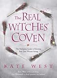 West, Kate: The Real Witches' Coven: The Definitive Guide to Forming Your Own Wiccan Group