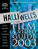 Halliwell, Leslie: Halliwell's Film and Video Guide 2003 Halliwell, Leslie: Halliwell's Film and Video Guide 2003