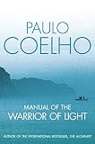 Coelho, Paulo: Manual of the Warrior of Light Coelho, Paulo: Manual of the Warrior of Light