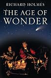 Holmes, Richard: The Age of Wonder Holmes, Richard: The Age of Wonder