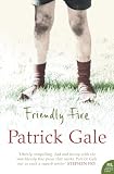 Gale, Patrick: Friendly Fire Gale, Patrick: Friendly Fire