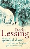 Lessing, Doris May: The Story of General Dann and Mara's Daughter, Griot, and the Snow Dog Lessing, Doris May: The Story of General Dann and Mara's Daughter, Griot, and the Snow Dog