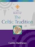 Matthews, Caitlin: The Way of - The Celtic Tradition Matthews, Caitlin: The Way of - The Celtic Tradition
