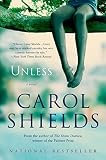 Shields, Carol: Unless: A Novel Shields, Carol: Unless: A Novel