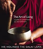 Dalai Lama, His Holiness: The Art of Living: A Guide to Contentment, Joy, and Fulfillment