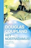 Coupland, Douglas: Hey Nostradamus!