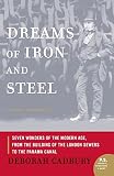 Dreams Of Iron And Steel: Seven Wonders Of The Modern Age, From The Building Of The London Sewers To The Panama Canal (000716307X) by Cadbury, Deborah Cadbury, Deborah: Dreams Of Iron And Steel: Seven Wonders Of The Modern Age, From The Building Of The London Sewers To The Panama Canal
