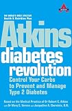 Atkins, Robert C.: Atkins Diabetes Revolution : The Groundbreaking Approach to Preventing and Controlling Type 2 Diabetes