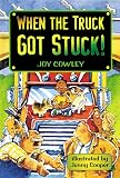 Cowley, Joy: When the Truck Got Stuck! Cowley, Joy: When the Truck Got Stuck!