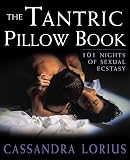 Lorius, Cassandra: Tantric Pillow Book : 101 Nights of Sexual Ecstasy Lorius, Cassandra: Tantric Pillow Book : 101 Nights of Sexual Ecstasy