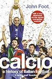 Foot, John: Calcio: A History of Italian Football