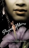 Adichie, Chimamanda Ngozi: Purple Hibiscus Adichie, Chimamanda Ngozi: Purple Hibiscus
