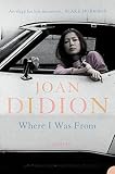 Didion, Joan: Where I Was From Didion, Joan: Where I Was From