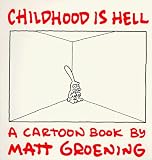 Groening, Matt: Childhood Is Hell Groening, Matt: Childhood Is Hell