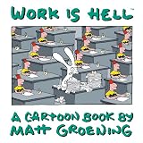 Groening, Matt: Work Is Hell Groening, Matt: Work Is Hell