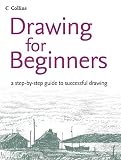 Robertson, Bruce: Drawing For Beginners: A Step-by-step Guide To Successful Drawing