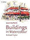 Taylor, Richard: Learn to Paint Buildings in Water Colour