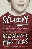 Masters, Alexander: Stuart : A Life Backwards