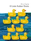 Carle, Eric: 10 Little Rubber Ducks Carle, Eric: 10 Little Rubber Ducks