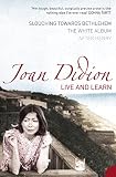Didion, Joan: Live and Learn Didion, Joan: Live and Learn