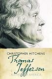 Hitchens, Christopher: Thomas Jefferson : Author of America Hitchens, Christopher: Thomas Jefferson : Author of America