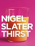 Slater, Nigel: Thirst