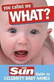 Perry, John: You Called Me What?: The Sun Guide to Celebrity Baby Names
