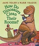 Yolen, Jane: How Do Dinosaurs Clean Their Rooms? Yolen, Jane: How Do Dinosaurs Clean Their Rooms?