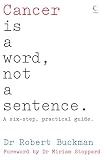 Buckman, Robert: Cancer Is a word, not a Sentence Buckman, Robert: Cancer Is a word, not a Sentence