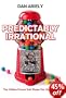 Predictably Irrational: The Hidden Forces That Shape Our Decisions