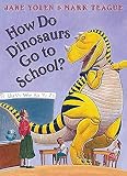 Yolen, Jane: How Do Dinosaurs Go to School? Yolen, Jane: How Do Dinosaurs Go to School?