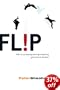 Flip: How to Succeed by Turning Everything You Know on Its Head