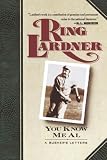 Lardner, Ring: You Know Me Al Lardner, Ring: You Know Me Al